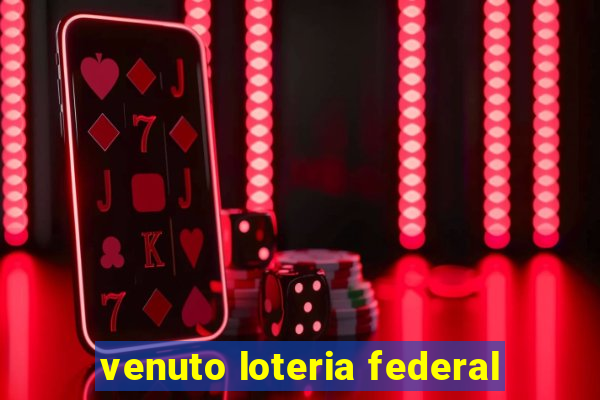 venuto loteria federal